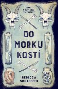 Schaeffer Rebecca: Do morku kostí