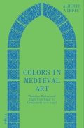 Virdis Alberto: Colors in Medieval Art - Theories, Matter, and Light from Suger to Grossete
