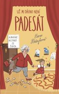 Hřebejková Hana: Už mi dávno není padesát