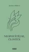 Málková Jaroslava: Neopouštěj se, človeče