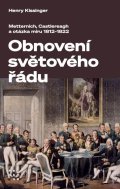Kissinger Henry: Obnovení světového řádu - Metternich, Castlereagh a potíže s mírem v letech