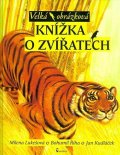 Říha Bohumil, Lukešová Milena, Kudláček Jan: Velká obrázková knížka o zvířatech