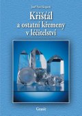 Kreperát Josef Pavel: Křišťál a ostatní křemeny v léčitelství