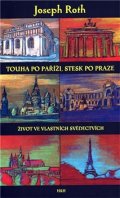Roth Joseph: Touha po Paříži, stesk po Praze
