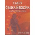 Cross John R.: Čakry a čínská medicína - Léčba a příčiny nemocí
