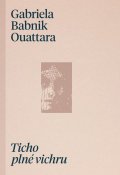 Babnik Ouattara Gabriela: Ticho plné vichru