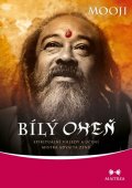 Mooji: Bílý oheň - Spirituální vhledy a učení mistra advaita zenu
