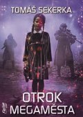 Sekerka Tomáš: Otrok megaměsta - Clona 2