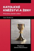 Butlerová Sara: Katolické kněžství a ženy
