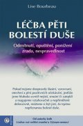 Bourbeau Lise: Léčba pěti bolestí duše - Odmítnutí, opuštění, ponížení, zrada, nespravedln