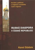 Sládek Karel: Ruská diaspora v České republice