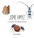 Sojková Inka: Jsme hmyz...a chceme vám ukázat náš svět