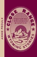 Proulx Annie: Close Range: Wyoming Stories (Collins Modern Classics)