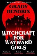Hendrix Grady: Witchcraft for Wayward Girls