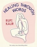 Rupi Kaur: Healing Through Words