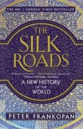 Frankopan Peter: The Silk Roads: A New History of the World