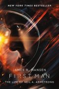 Hansen James: First Man: The Life of Neil Armstrong