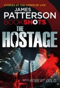Patterson James: The Hostage : Bookshots