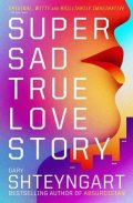 Shteyngart Gary: Super Sad True Love Story
