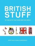 Hall Geoff: British Stuff : 101 Objects That Make Britain Great