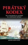 Lewis Ralph Brenda: Pirátský kodex - Od ctihodných zlodějů po současné ničemy