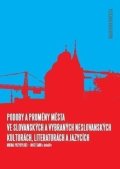 kolektiv autorů: Podoby a proměny města ve slovanských a vybraných neslovanských kulturách,
