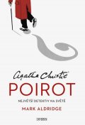 Aldridge Mark: Poirot - Největší detektiv na světě