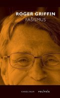 Griffin Roger: Fašismus - Úvod do komparativních studií fašismu