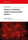 Slouka David: Vedení a marketing malých zdravotnických zařízení - Příručka pro praxi