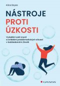 Boyes Alice: Nástroje proti úzkosti - Vyladění vaší mysli a zvládání problematických sit