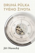 Horecký Jiří: Druhá půlka tvého života