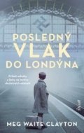 Clayton Meg Waite: Posledný vlak do Londýna (slovensky)