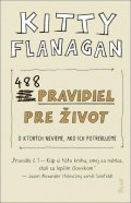Flanaganová Kitty: 488 pravidiel pre život o ktorých nevieme, ako ich potrebujeme (slovensky)