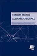 Lippertová-Grünerová Marcela: Trauma mozku a jeho rehabilitace