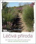 Peck Alice: Léčivá příroda – Jak může šinrin joku, uzemnění, pobyt venku nebo jen otevř