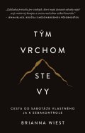 Wiest Brianna: Tým vrchom ste vy - Cesta od sabotáže vlastného ja k sebakontrole