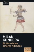 Kundera Milan: El libro de los amores ridículos