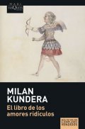 Kundera Milan: El Libro de los Amores Ridiculos