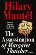 Mantelová Hilary: The Assassination of Margaret Thatcher