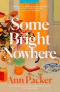 Packer Ann: Some Bright Nowhere