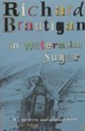 Brautigan Richard: In Watermelon Sugar