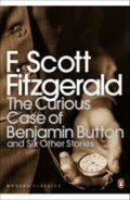Fitzgerald Francis Scott: The Curious Case of Benjamin Button : and Six Other Stories