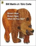 Carle Eric: Brown Bear, Brown Bear, What Do You See?