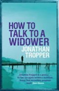 Tropper Jonathan: How to Talk to a Widower