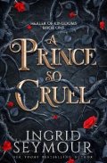 Seymour Ingrid: A Prince So Cruel