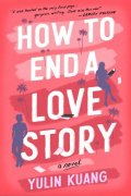 Kuang Yulin: How to End a Love Story: The brilliant new romantic comedy from the acclaim