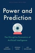 Agrawal Ajay: Power and Prediction: The Disruptive Economics of Artificial Intelligence