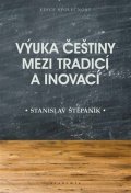 Štěpáník Stanislav: Výuka češtiny mezi tradicí a inovací
