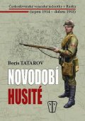 Tatarov Boris: Novodobí husité - Československé vojenské jednotky v Rusku (srpen 1914 – du