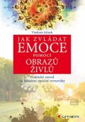 Jelínku Vladimír: Jak zvládat emoce pomocí obrazů živlů - Praktický návod na dosažení emoční